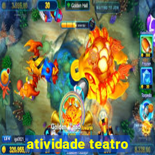 atividade teatro